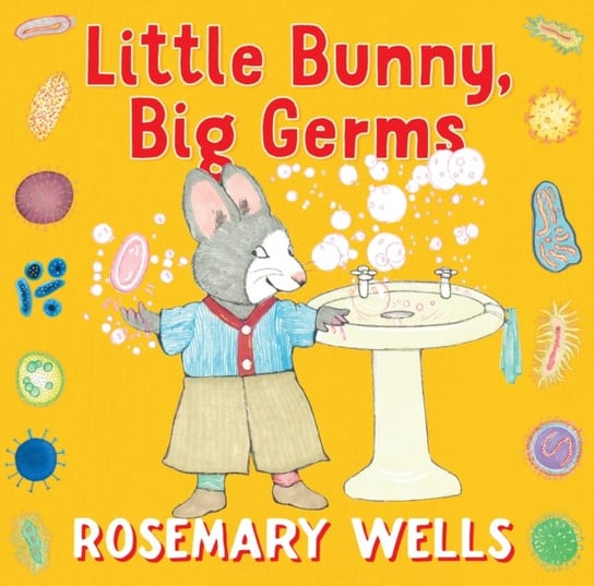 Little Bunny, Big Germs Wells Rosemary