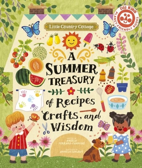Little Country Cottage A Summer Treasury of Recipes, Crafts and Wisdom Angela Ferraro-Fanning