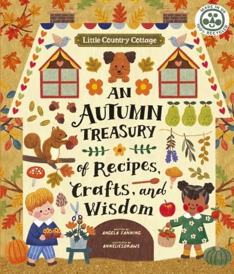 Little Country Cottage An Autumn Treasury of Recipes, Crafts and Wisdom Angela Ferraro-Fanning