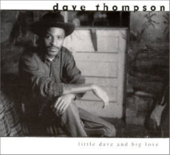 Little Dave And Big Love Thompson Dave