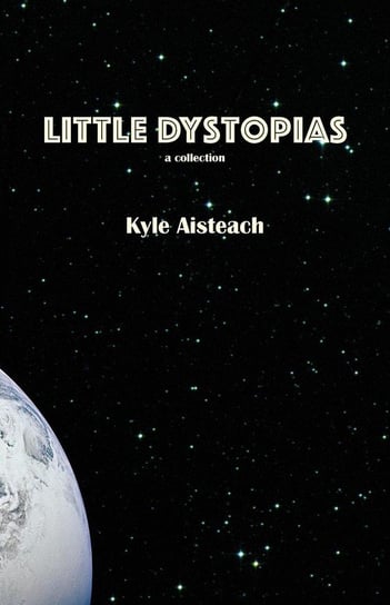 Little Dystopias Aisteach Kyle