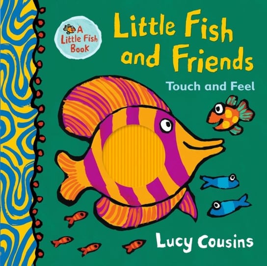 Little Fish and Friends: Touch and Feel Cousins Lucy