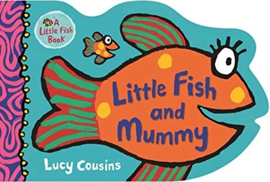 Little Fish and Mummy Cousins Lucy