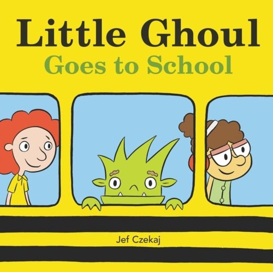 Little Ghoul Goes to School Jef Czekaj
