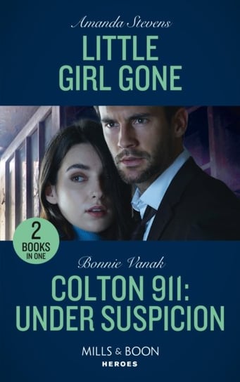 Little Girl Gone  Colton 911: Under Suspicion: Little Girl Gone (A Procedural Crime Story)  Colton 9 Amanda Stevens, Bonnie Vanak