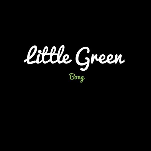 Little Green Bong Fe Ryder