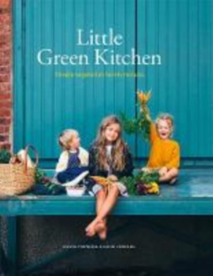 Little Green Kitchen: Simple Vegetarian Family Recipes Frenkiel David, Vindahl Luise