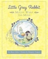Little Grey Rabbit: Moldy Warp the Mole And The Trustees Of The Estate Of The Late Margaret Mary The Alison Uttley Literary Property Trust