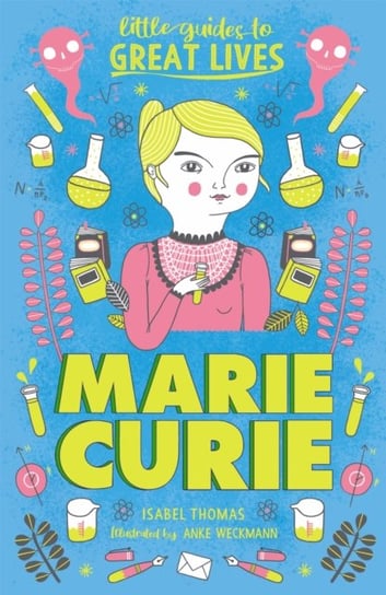 Little Guides to Great Lives: Marie Curie Isabel Thomas