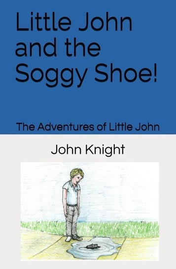 Little John and the Soggy Shoe! Knight John