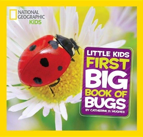 Little Kids First Big Book of Bugs Catherine D. Hughes