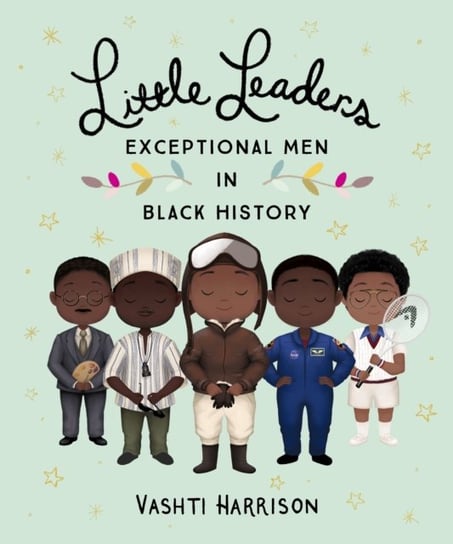 Little Leaders: Exceptional Men in Black History Harrison Vashti