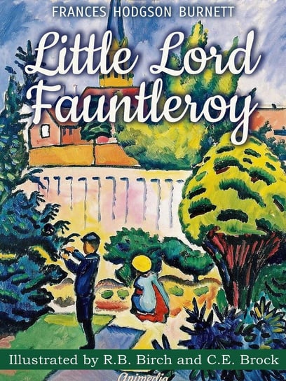 Little Lord Fauntleroy (Illustrated) Hodgson Burnett Frances