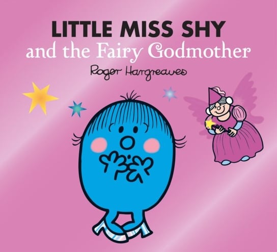 Little Miss Shy and the Fairy Godmother Adam Hargreaves, Roger Hargreaves