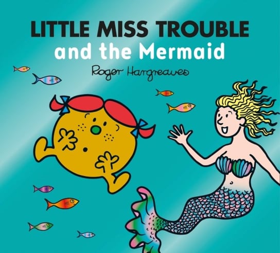 Little Miss Trouble and the Mermaid Adam Hargreaves