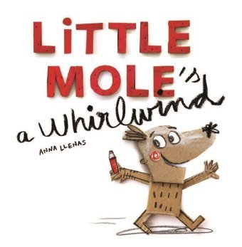 Little Mole's a Whirlwind Llenas Anna