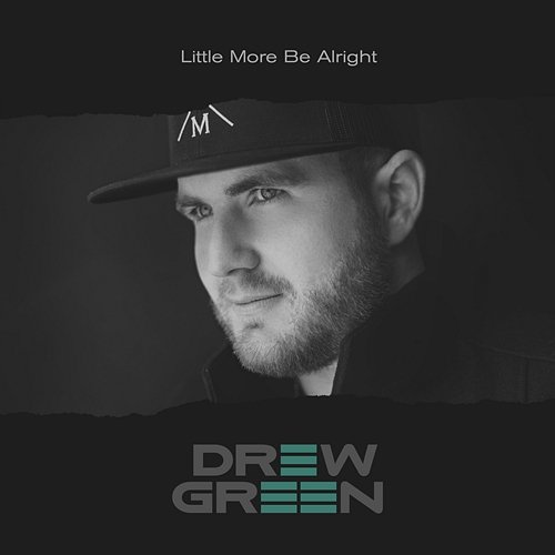 Little More Be Alright Drew Green