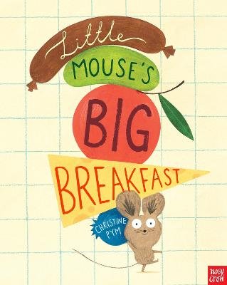 Little Mouse's Big Breakfast Pym Christine