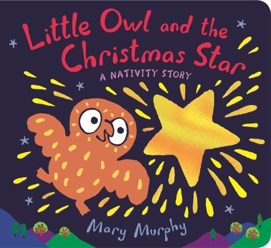 Little Owl and the Christmas Star: A Nativity Story Murphy Mary