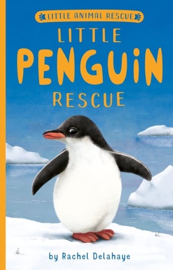 Little Penguin Rescue Rachel Delahaye