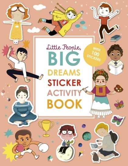 Little People, BIG DREAMS Sticker Activity Book: With over 100 stickers Sanchez Vegara Maria Isabel
