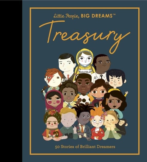 Little People, BIG DREAMS: Treasury: 50 Stories from Brilliant Dreamers Sanchez Vegara Maria Isabel