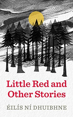 Little Red and Other Stories Eilis Ni Dhuibhne