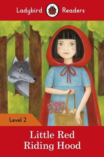 Little Red Riding Hood – Ladybird Readers Level 2 Opracowanie zbiorowe