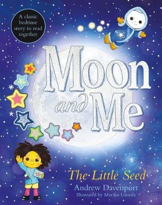 Little Seed - A Moon and Me Original Story Davenport Andrew