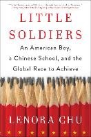 Little Soldiers: An American Boy, a Chinese School, and the Global Race to Achieve Chu Lenora
