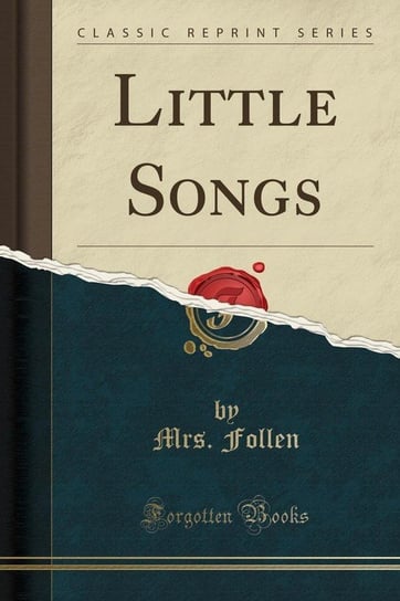 Little Songs (Classic Reprint) Follen Mrs.