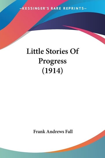 Little Stories Of Progress (1914) Frank Andrews Fall