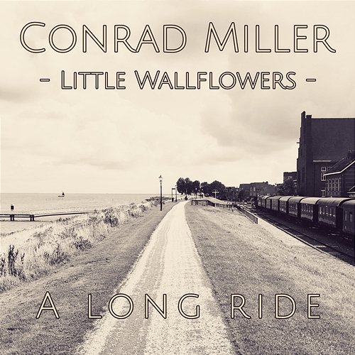 Little Wallflowers: A Long Ride Conrad Miller
