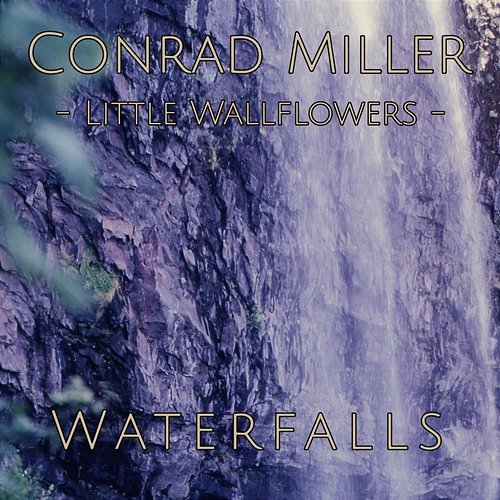 Little Wallflowers: Waterfalls Conrad Miller