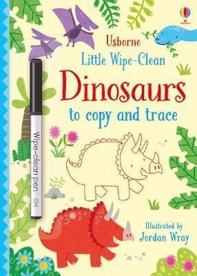 Little Wipe-Clean Dinosaurs to Copy and Trace Robson Kirsteen
