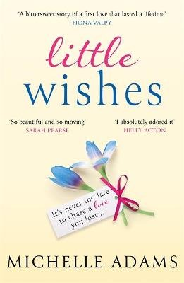 Little Wishes: A sweeping timeslip love story guaranteed to make you cry! Adams Michelle