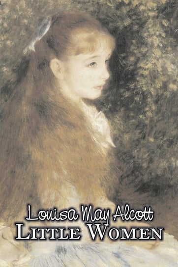 Little Women by Louisa May Alcott, Fiction, Family, Classics Alcott May Louisa