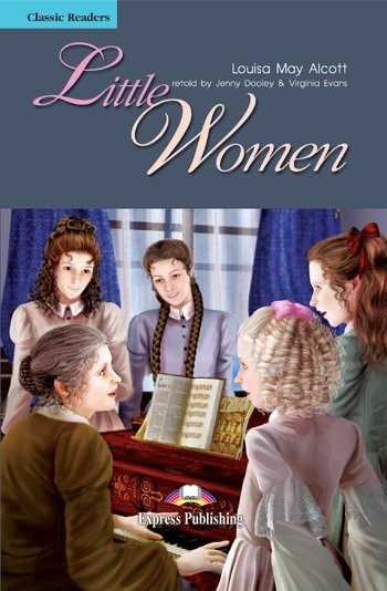 Little Women. Classic Readers. Reader Dooley Jenny, Alcott May Louisa, Evans Virginia