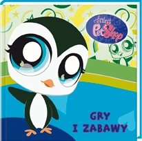 Littlest Pet Shop. Gry i zabawy Opracowanie zbiorowe