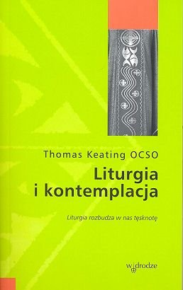 Liturgia i kontemplacja Keating Thomas