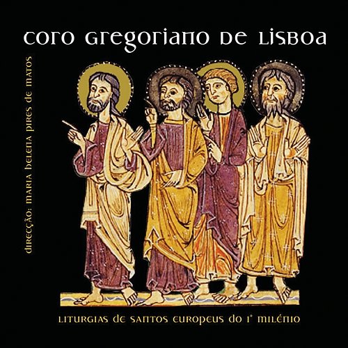 Liturgias De Santos Europeus Do 1º Milénio Coro Gregoriano De Lisboa, Maria Helena Pires de Matos