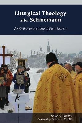 Liturgical Theology after Schmemann: An Orthodox Reading of Paul Ricoeur Fordham University Press
