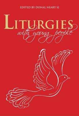 Liturgies with Young People Donal, S.J. Neary