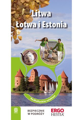 Litwa, Łotwa i Estonia. Nadbałtyckim szlakiem - ebook PDF Bilska Joanna Felicja, Lubina Michał, Apanasewicz Agnieszka, Trzmiel Antoni