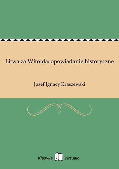 Litwa za Witolda: opowiadanie historyczne - ebook epub Kraszewski Józef Ignacy