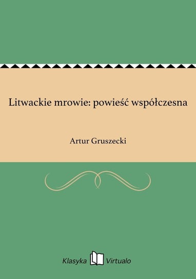 Litwackie mrowie: powieść współczesna Gruszecki Artur