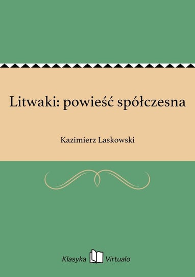 Litwaki: powieść spółczesna Laskowski Kazimierz