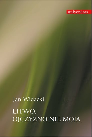 Litwo, ojczyzno nie moja - ebook PDF Widacki Jan