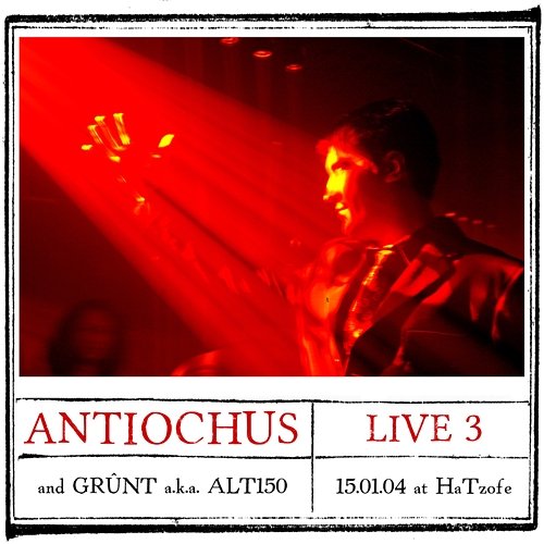Live 3 Antiochus Grûnt a.k.a. ALT150