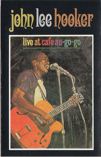 Live A t Cafe Au-Go-Go Hooker John Lee, Muddy Waters, Spann Otis, Johnson Luther, Smith George
